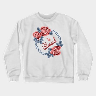 Blessed - Roses Art Crewneck Sweatshirt